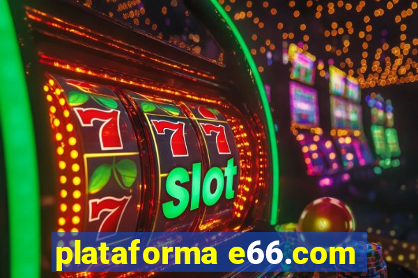 plataforma e66.com